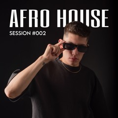 AFRO HOUSE SESSION #002