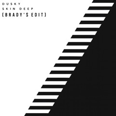 Dusky - Skin Deep (Brady's Edit) [FREE DL]