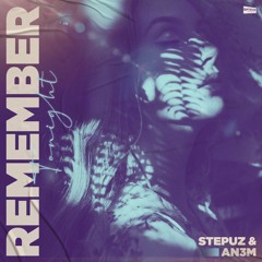 Stepuz & AN3M - Remember Tonight