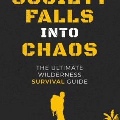 [PDF] DOWNLOAD EBOOK When Society Falls into Chaos | The Ultimate Wilderness Sur