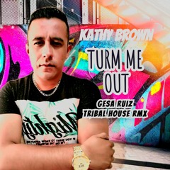 Kathy Brown - TURN ME OUT (Gesa Ruiz - tribal house remix)