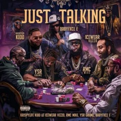Just Talking - Krispylife Kidd, Babyfxce E, Icewear Vezzo, YSR Gramz, RMC Mike