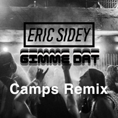 Eric Sidey - Gimme Dat (Camps Remix)