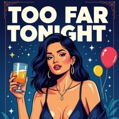 Too Far Tonight