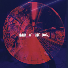 Hair Of The Dog. (Demo)