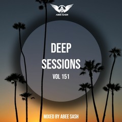Deep Sessions - Vol 151 ★ Mixed By Abee Sash