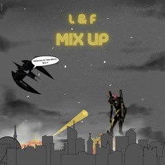 L&F Mix Up (PART ONE)