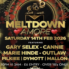 Dj Cannie & Dj Outlaw - Meltdown Valentines Day Spectacular @ Underground Farnworth 14-02-2026