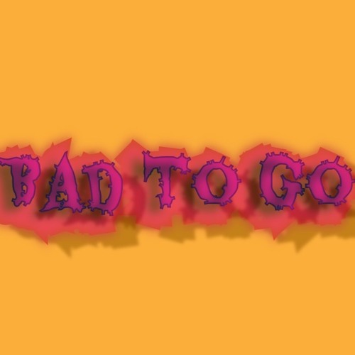 Bad To Go