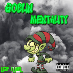 LCF NOA-Goblin Mentality