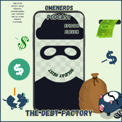 EP 11 The Debt Factory