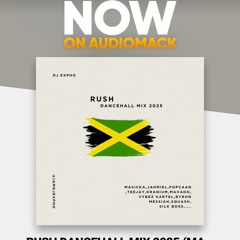 RUSH DANCEHALL MIX 2025 (MASICKA,POPCAAN,VYBZ KARTEL).mp3