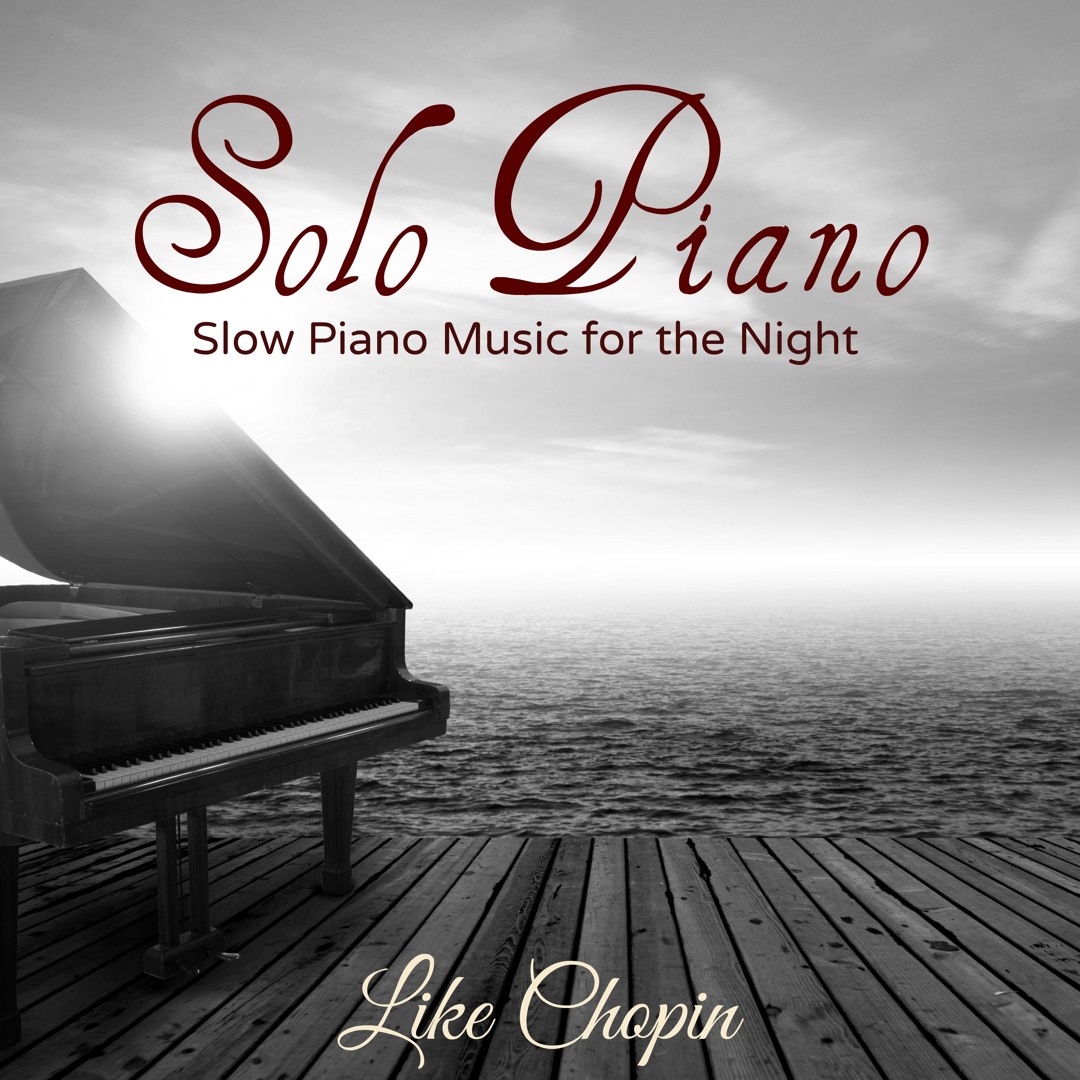 Stream Like Chopin | Listen to Solo Piano - Slow Piano Music for the ...