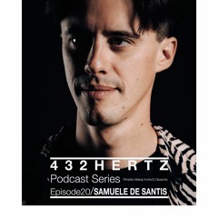 432HERTZ Podcast Series Episode 20/ Samuele De Santis
