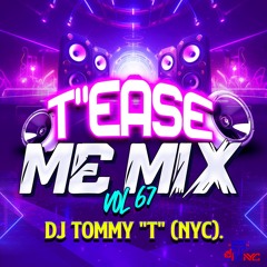 "T"EASE ME MIX VOL 67  DJ TOMMY "T" (NYC) 1.25