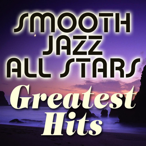 Stream Smooth Jazz All Stars | Listen to Greatest Hits playlist online ...