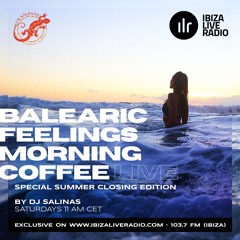 BALEARIC FEELINGS MORNING COFFEE - BY DJ SALINAS - SUMMERCLOSING 2023