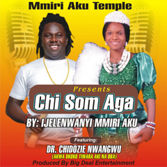 Chi Som Aga (feat. Dr. Chidozie Nwangwu)