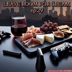 Leave Room for Cream ep29
