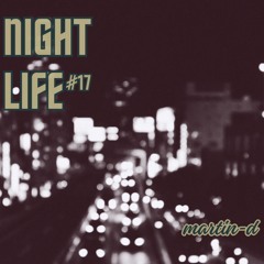 Nightlife #17 - Martin-D Podcast