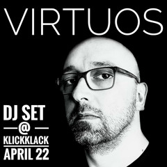 VIRtUoS // DJ-Set @ KlickKlack // April 22