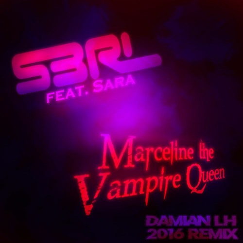 S3RL feat. Sara - Marceline the Vampire Queen (Damian LH Remix) [New DL Link + 2021 Remix]