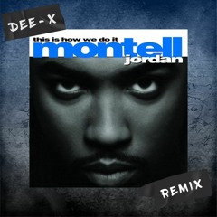 Montell Jordan - This Is How We Do It (Dee-X Remix)