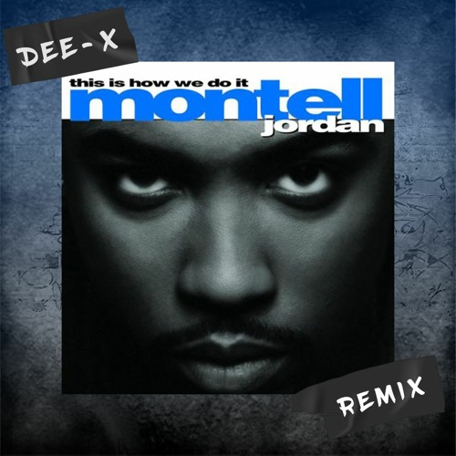 Montell Jordan - This Is How We Do It (Dee-X Remix)