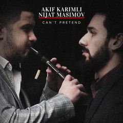 Can't Pretend (feat. Akif Karimli)