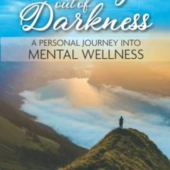 💜 [GET] [PDF EBOOK EPUB KINDLE] Climbing out of Darkness: A Personal Journey into Mental Wellness