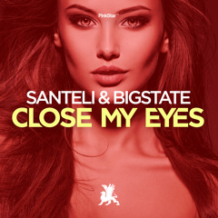 Santeli & Bigstate - Close My Eyes