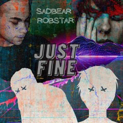 Just Fine (ft. Robstar)