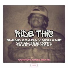 Ride This - Smino x Saba x NoName Chill R&B Funk Trap Type Beat