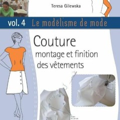 Lire Le modélisme de mode, tome 4 : couture, montage et finition des vêtements (French Edition) en
