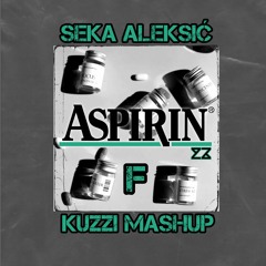 Seka Aleksic - Aspirin F (KUZZI Mashup)