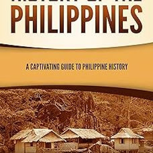 History of the Philippines: A Captivating Guide to Philippine History (Asian Countries) BY: Cap