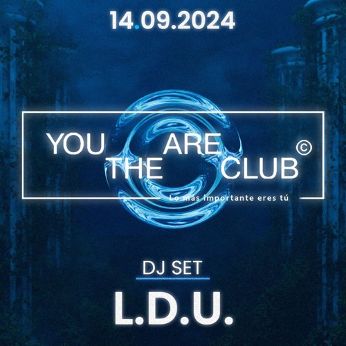 L.D.U. @ You Are The Club EP.11 (14-09 -2024. Octogon 360º. Madrid)