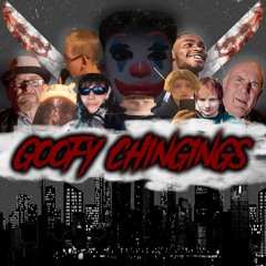 GOOFY CHINGINGS