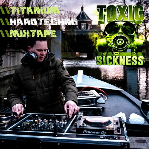 TITANIUM'S HARD TECHNO MIXTAPE ON TOXIC SICKNESS / MARCH / 2023
