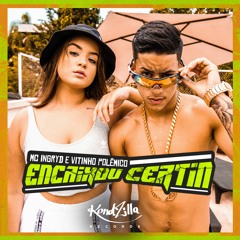 Mc Ingryd e Vitinho Polêmico - Encaixou Certin