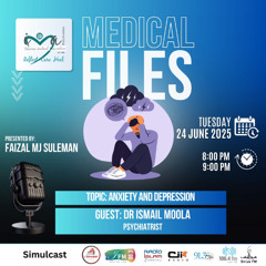 01/06/25 Medical Files :  Anxiety and Depression with Dr Ismail Moola