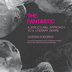 GET EPUB KINDLE PDF EBOOK The Fantastic: A Structural Approach to a Literary Genre by