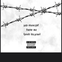 Zay stanczyk know me (prod by.Zeno)