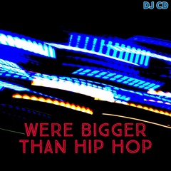 Were Bigger Than Hip Hop