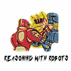 REASONING WITH ROBOTS (PROD. GRAYSKIES)