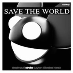 Strobe x Save the World (Nuwuyen Edit)
