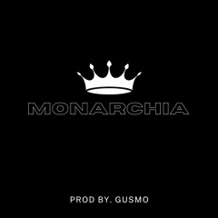 MONARCHIA (PROD BY. GUSMO)