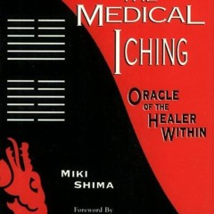 GET KINDLE PDF EBOOK EPUB The Medical I Ching: Oracle of the Healer Within by  Miki Shima 📧