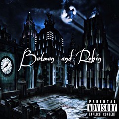 Batman And Robin Ft Derrickxo