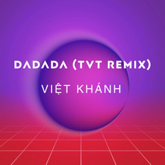 Dadada (TVT Remix)